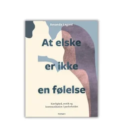 At elske er ikke en følelse af Amanda Lagoni* Samliv Og Sexualitet|Bøger Om Livet