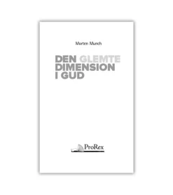 ProRex Den glemte dimension i Gud* Bøger Om Tro