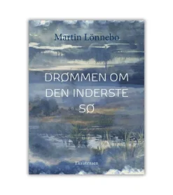 Eksistensen Drømmen om den inderste sø af Martin Lönnebo* Bøn Og Tidebønner|Bøger Om Tro