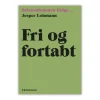 Eksistensen Fri og fortabt af Jesper Lohmann* Sorg Og Lidelse|Bøger Om Livet