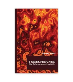 Lohse I smelteovnen af Timothy Keller* Sorg Og Lidelse|Bøger Om Livet