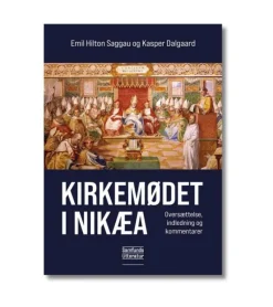 Andre Kirkemødet i Nikæa af E. Saggau og K. Dalgaard* Troslære|Bøger Om Tro