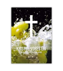 Lohse Kristus vores liv – Om glæden ved at kende Jesus* Livet Som Kristen|Bøger Om Tro
