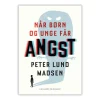 Andre Når børn og unge får angst af Peter Lund Madsen* Psykologi Og Sjælesorg|Bøger Om Livet