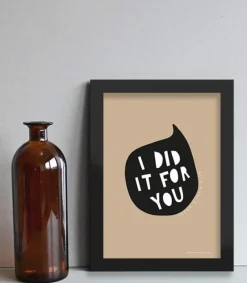 MeAndMyHouse Plakat: I did it for you, A4* Studentergaver|Gave-ideer