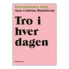 Eksistensen Tro i hverdagen af Anne-Cathrine Riebnitzsky* Gave-ideer|Bøger Om Tro