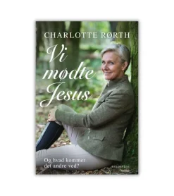 gyldendal Vi mødte Jesus af Charlotte Rørth* Bøger Om Tro|Selvbiografier
