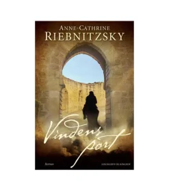 Lindhardt og Ringhof Vindens Port af Anne-Cathrine Riebnitzsky* Bøger Om Tro|Sorg Og Lidelse